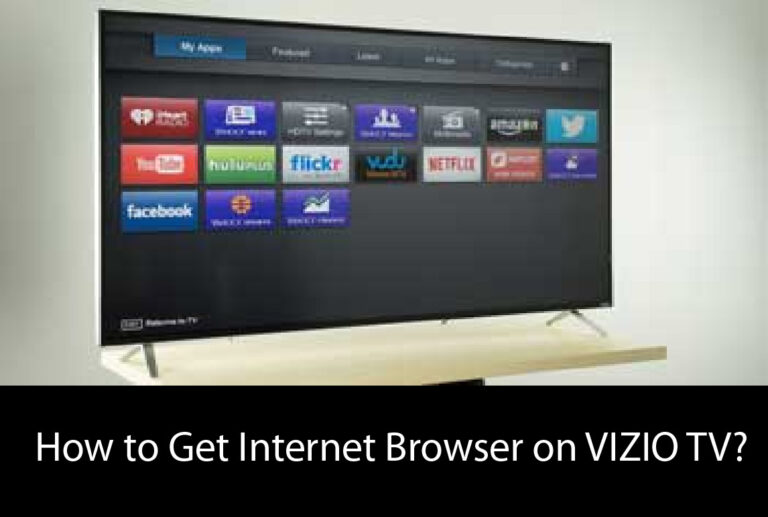 How to Get Internet Browser on VIZIO TV [Step-by-Step]