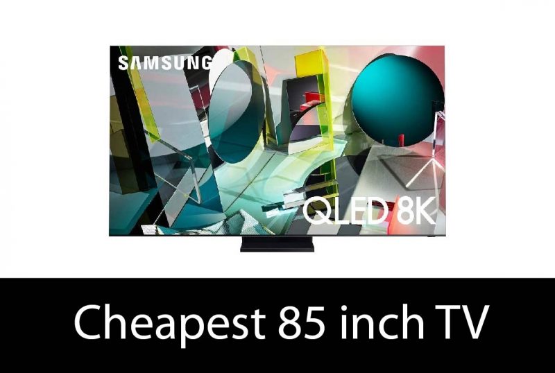 Cheapest 85 inch TV  – Buyer’s Guide