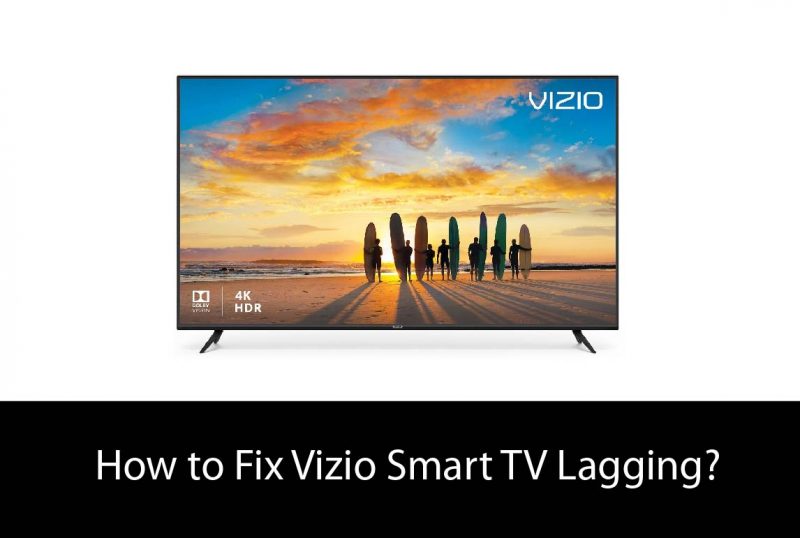 How to Fix Vizio Smart TV Lagging?