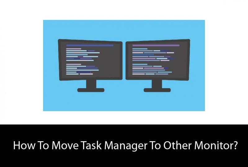 How To Move Task Manager To Other Monitor