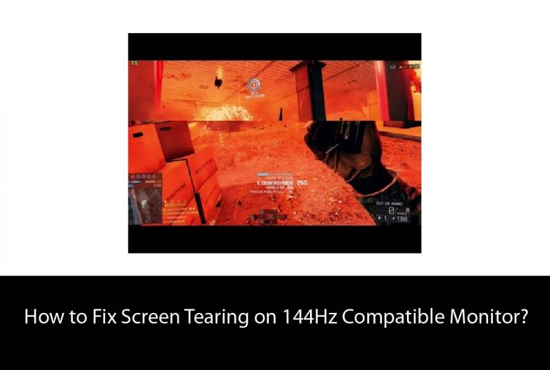 How to Fix Screen Tearing on 144Hz Compatible Monitor?