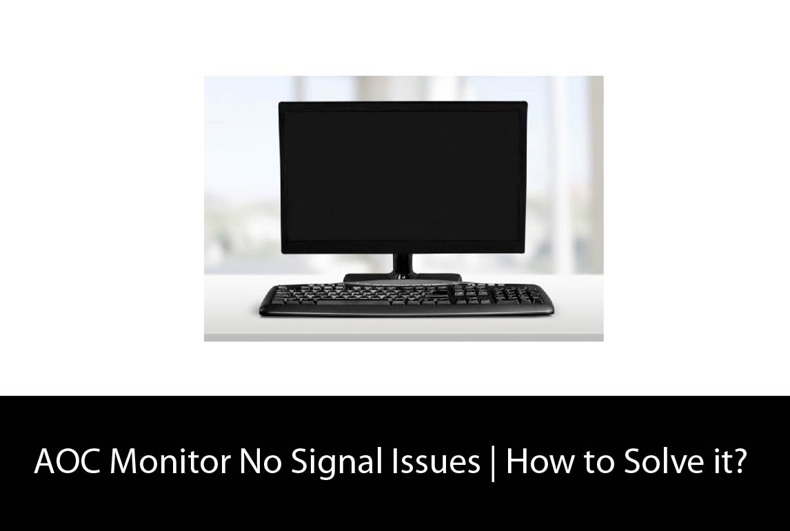 Aoc Monitor No Signal Issues How To Solve It