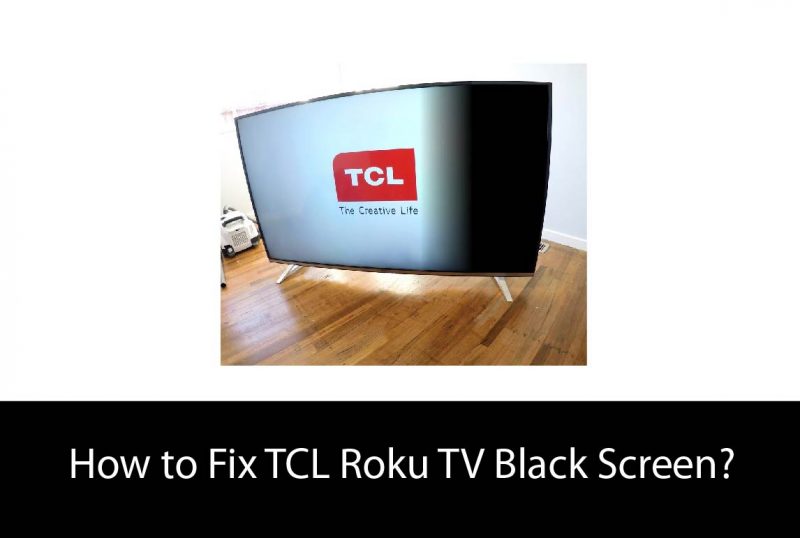 How to Fix TCL Roku TV Black Screen?