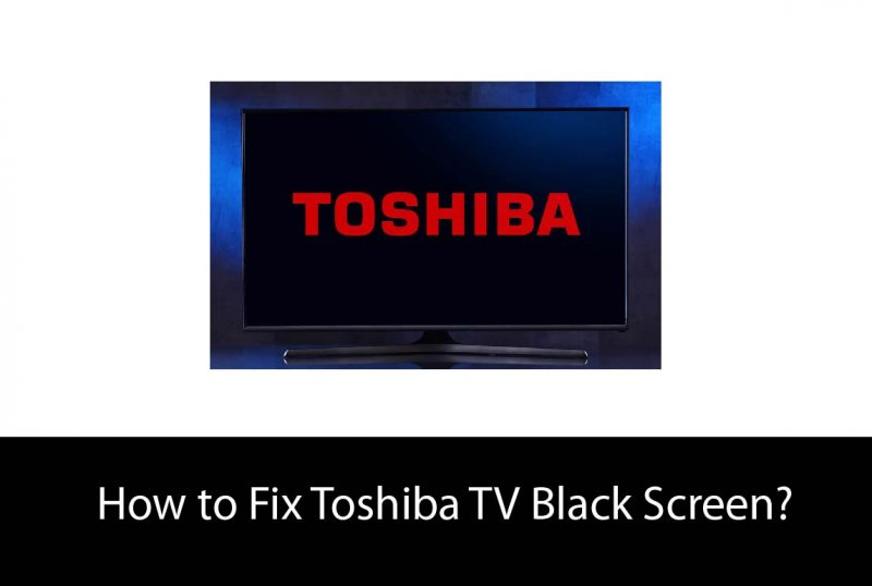 how to fix toshiba tv black screen